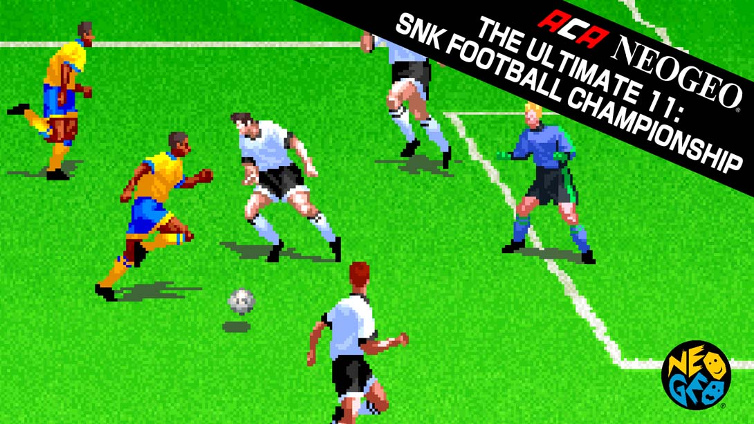 ACA NEOGEO 终极11 SNK足球锦标赛 ACA NEOGEO THE ULTIMATE 11: SNK FOOTB…