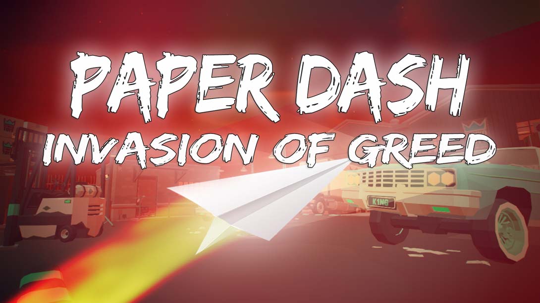 纸飞机冲刺:贪婪入侵 .Paper Dash – Invasion of Greed