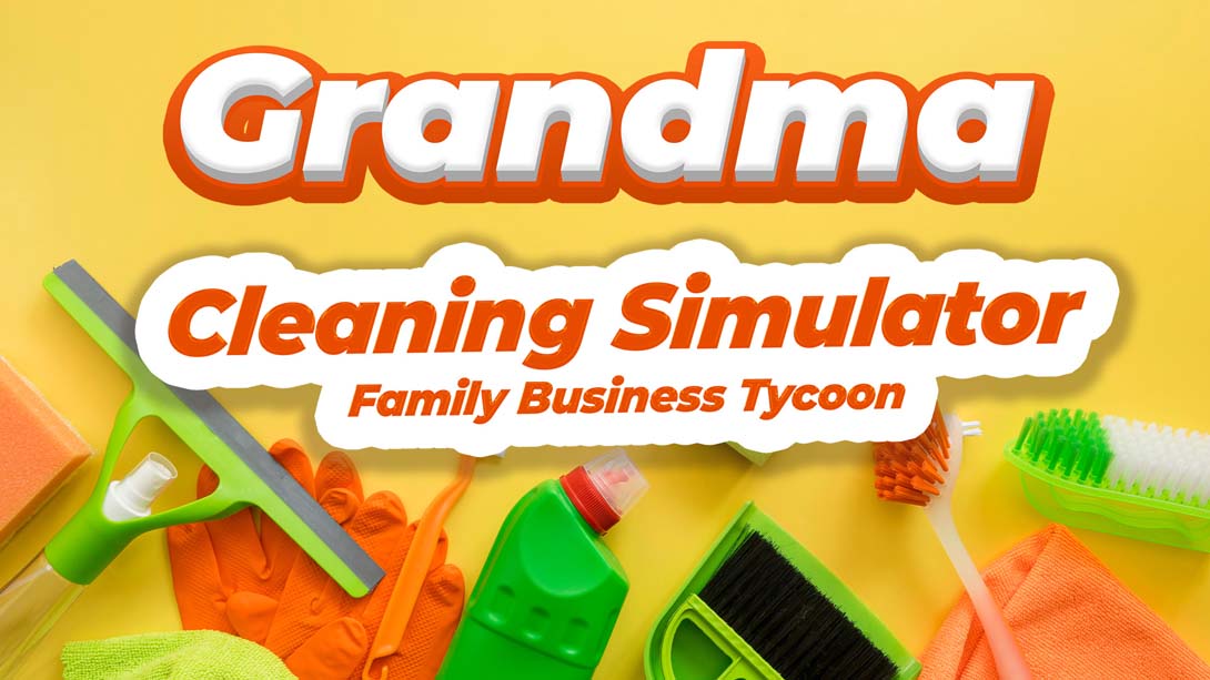 奶奶清洁模拟器 .Grandma Cleaning Simulator – Family Business Tycoon