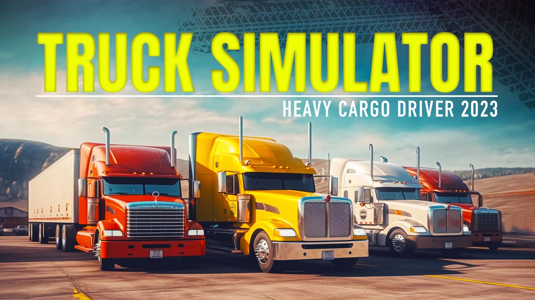 卡车模拟器-重型货物司机2023 Truck Simulator – Heavy Cargo Driver 2023