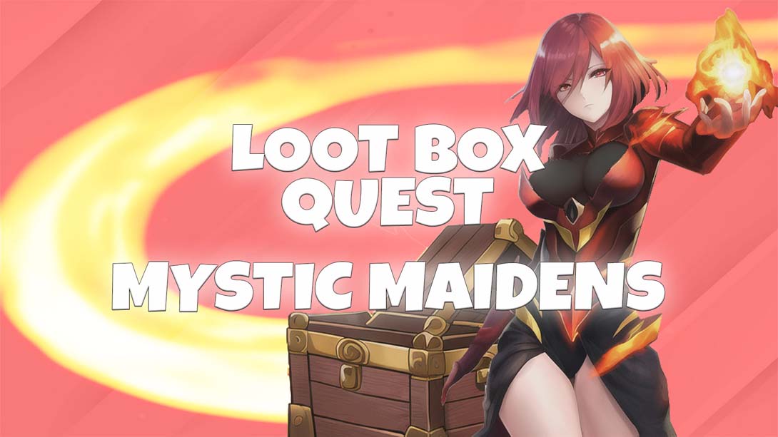 战利品箱任务-神秘少女 Loot Box Quest – Mystic Maidens