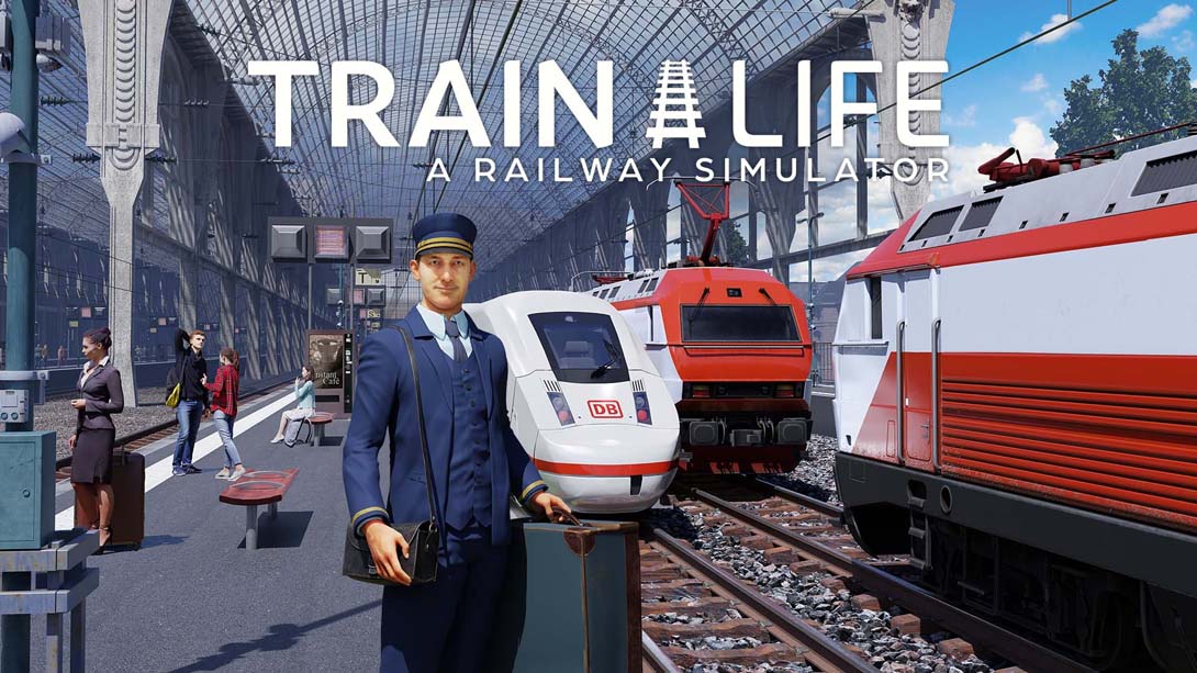 列车人生:铁路模拟器  Train Life – A Railway Simulator