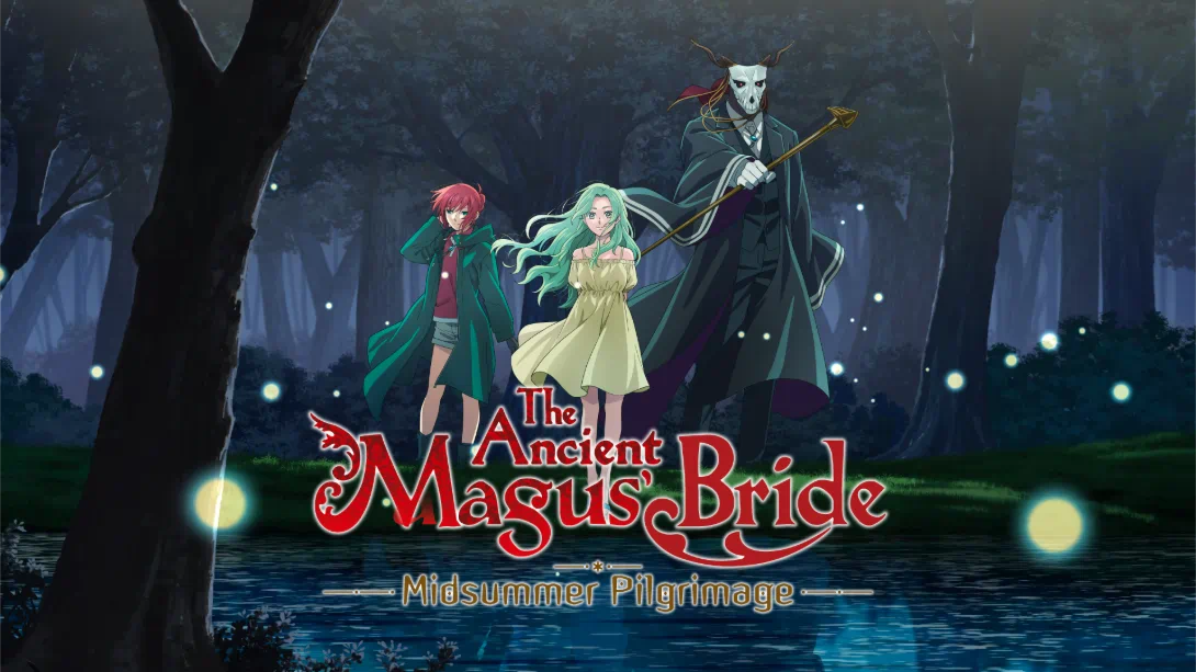 魔法使的新娘 盛夏幻影与梦中旅途 .The Ancient Magus’ Bride Midsummer Pilgrimage