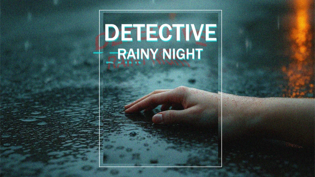 侦探 雨夜 .DETECTIVE – Rainy Night