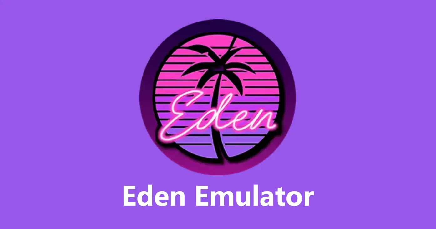 Eden模拟器|伊甸模拟器[手机电脑运行Switch游戏]